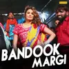 Bandook Margi